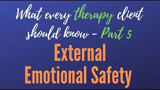 What Every Therapy Client Should Know 05 - Find External Emotional Safety (Trust or Co-regulation)