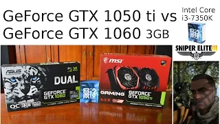 GeForce GTX 1050 ti vs GeForce GTX 1060 -- Intel Core i3 7350K Overclocked -- Sniper Elite 3