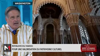 Chris Lapetina : Le Maroc, une nation exemplaire en préservation et promotion culturelle