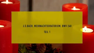 J. S. Bach Weihnachtsoratorium, BWV 248, Teil 1 - Erlöserkirche-Langenfeld / Esther Kim, Leitung
