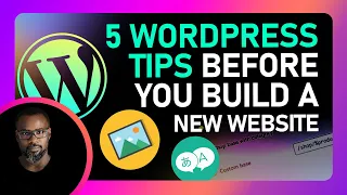 5 WordPress Tips to know before building a new WordPress Website