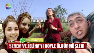 Senem ve Zeliha'yı böyle öldürmüşler!