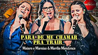 Maiara e Maraisa & Marília Mendonça - Para de Me Chamar Pra Trair (Letra Oficial)