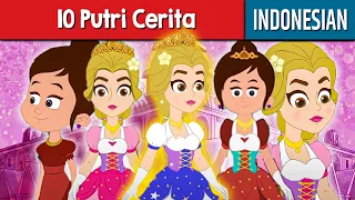 10 Putri Cerita | Dongeng Bahasa Indonesia | Dongeng Sebelum Tidur | Cerita dongeng