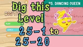 Dig this (Dig it) Level 25-1 to 25-20 | Dancing queen | Chapter 25 level 1-20 Solution Walkthrough