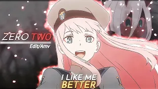 Zero Two 💕😩 - I Like Me Better [Edit/Amv] Quick Edit | @Snicz Remake !