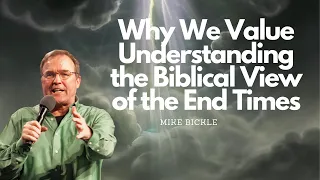 End Times for Beginners: Session 1 - Why We Value Understanding the Biblical View of the End Times