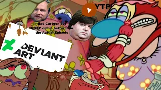 [YTP] Stinky Wanted to be on DeviantArt (Ren and Stimpy Adult Party Cartoon YTP) (TV-MAAAA)