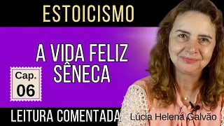 06-A VIDA FELIZ, de Sêneca - Leitura comentada do 6º capítulo - Lúcia Helena Galvão da Nova Acrópole