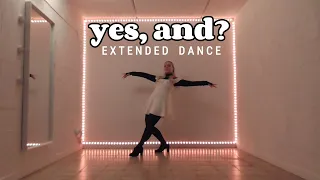 yes, and? - ariana grande extended dance cover