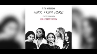 Fifth Harmony - Work from Home (feat. Ty Dolla $ign) [Remastered Version]