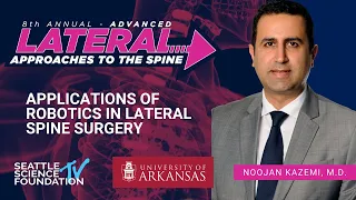 Application of Robotics in Lateral Spine Surgery - Noojan Kazemi, M.D.