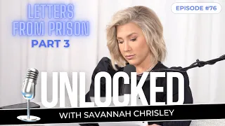 Julie Chrisley's Letters From Prison (Part 3) | Unlocked with Savannah Chrisley Ep. 76