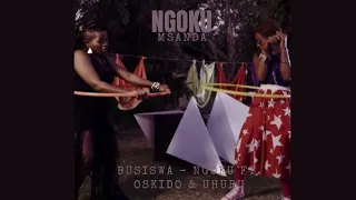 MSANDA - NGOKU (GQOM REMIX) FT. BUSISWZ, OSKIDO & UHURU