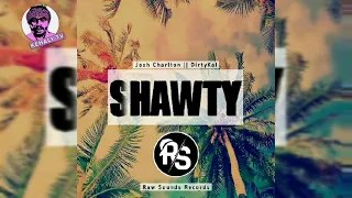 Shawty(2022) Josh Charlton Ft. DirtyKal[Raw SoundsRecords]