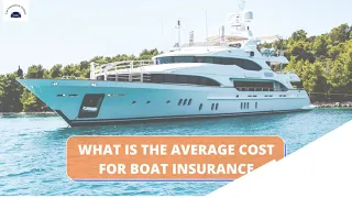 What is the average cost for boat insurance? Know All About