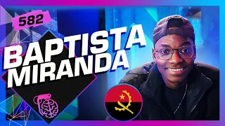 BAPTISTA MIRANDA - Inteligência Ltda. Podcast #582