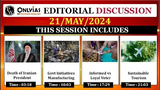 21 May 2024 | Editorial Discussion | Spiritual tourism, Manufacturing, Iran President, Loyal voter