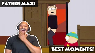 SOUTH PARK - Father Maxi Best Moments [REACTION!]