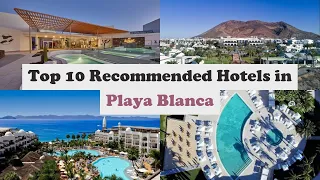 Top 10 Recommended Hotels In Playa Blanca | Luxury Hotels In Playa Blanca