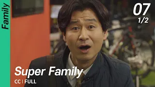 [CC/FULL] Super Family EP07 (1/2) | 초인가족