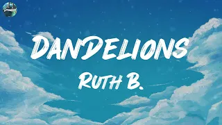 Ruth B. - Dandelions (MIX LYRICS) | Rema, The Chainsmokers, Ed Sheeran