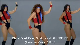 Black Eyed Peas, Shakira - GIRL LIKE ME (Reverse Music 4 Fun)