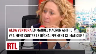 Alba Ventura : Emmanuel Macron agit-il vraiment contre le réchauffement climatique ?