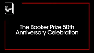 The Booker Prize 50th Anniversary Celebration | The Booker Prize