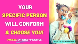 Your Specific Person WILL CONFORM If You Let Them - Law Of Assumption