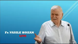 Fr. Vasile Hozan - LIVE - 23.05.2024