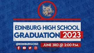 Edinburg High School Graduation 2023 I Edinburg CISD