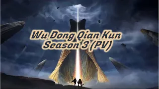 Wu Dong Qian Kun - Martial Universe Season 3 (PV)