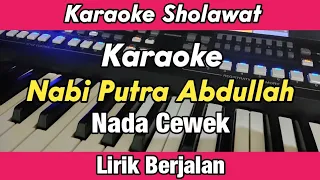 Karaoke - Nabi Putra Abdullah Nada Cewek Lirik Berjalan | Karaoke Sholawat