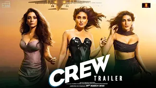 The Crew - Trailer | Kareena Kapoor Khan | Tabu | Kriti Sanon | Diljit Dosanjh | Kapil | Concept