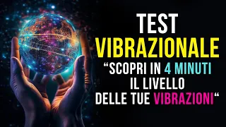 “TEST VIBRAZIONALE”: 3 domande MAGICHE per SCOPRIRE il livello delle tue VIBRAZIONI