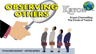 KRYON - The Evolving Human - How we observe others