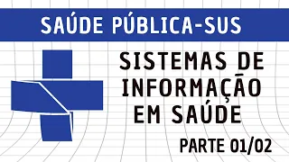 Saúde Pública - Sistemas de Informação em Saúde - Parte 01