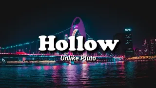 Unlike Pluto - Hollow | Indie Dance || Lirik