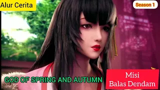 MISI BALAS DENDAM | ALUR CERITA - GOD OF SPRING AND AUTUMN  - S1