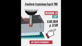 Webinar - Freeform trzyosiowy Esprit TNG