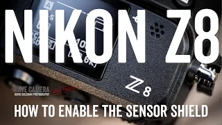 How to Enable the Nikon Z8's Sensor Shield - A quick step-by-step guide