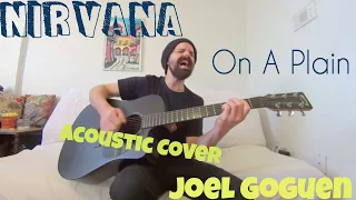 On A Plain - Nirvana [Acoustic Cover by Joel Goguen]