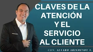 Claves de la Atención y del Servicio al cliente con Alvaro Arismendy V.