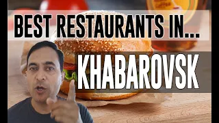 Best Restaurants & Places to Eat in Khabarovsk , Russia