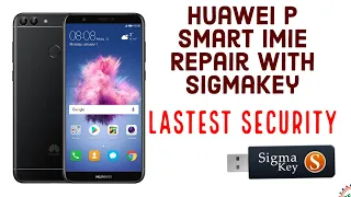 Huawei P Smart [FIG-LX1] Imie Repair With Sigmakey [Lastest Security] One Click