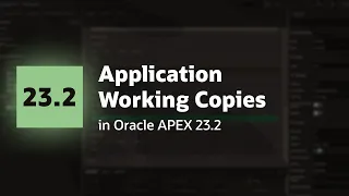 Application Working Copies in Oracle APEX 23.2