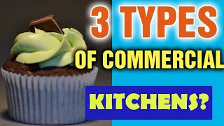 What are the three main types of Commercial Kitchens [ Which is BEST for YOU? ]