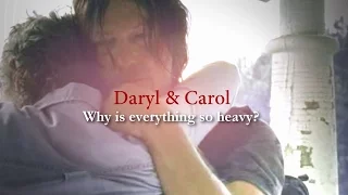 Daryl & Carol } Why is everything so heavy?