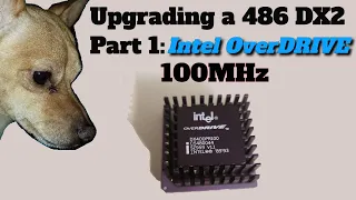 Upgrading my old 486 DX2 Part 1: Intel Overdrive